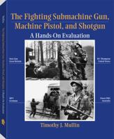 Fighting Submachine Gun, Machine Pistol, and Shotgun: A Hands-On Evaluation 1581600402 Book Cover