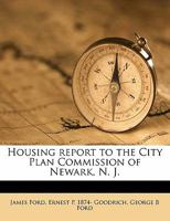 Housing Report to the City Plan Commission of Newark, N. J 0526259973 Book Cover