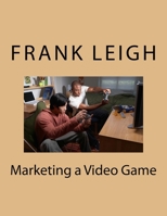 Marketing a Video Game 1981828745 Book Cover