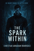 The spark within B0FC2RNH71 Book Cover