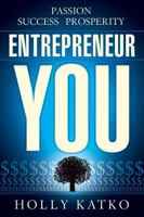 Entrepreneur You: Passion, Success, Prosperity 1937158004 Book Cover