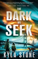 The Dark We Seek: A Post-Apocalyptic Survival Thriller 1945410922 Book Cover