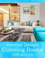 Interior Design Coloring Books For Adults: Beautiful House Interior Design Coloring Book For Stress Relieving And Relaxation, Cozy Colouring Book For Beginners, Seniors And Adults. B09SPCRG57 Book Cover