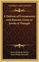 A Defense of Freemasonry and Masonic Gems or Jewels of Thought 0766102157 Book Cover