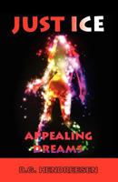 Just Ice: Appealing Dreams 1463703740 Book Cover