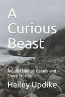 A Curious Beast: A Collection of Poems and Short Stories B08MX49N3W Book Cover