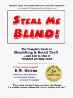 Steal Me Blind! Shoplifting & Retail Theft...And How To Stop It Without Getting Sued. 0965463729 Book Cover