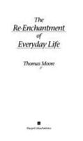 The Re-Enchantment of Everyday Life 0060172096 Book Cover