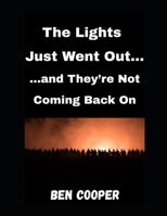 The Lights Just Went Out…: …and They’re Not Coming Back On (Practical Prepping) B0FDG9J5L4 Book Cover