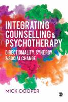 Integrating Counselling & Psychotherapy: Directionality, Synergy and Social Change 1526440032 Book Cover