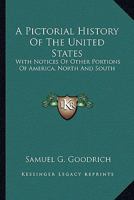 A pictorial history of the United States, with notices of other portions of America north and south 1248386205 Book Cover