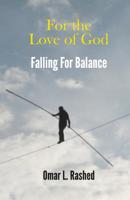 For the Love of God: Falling for Balance 1943740003 Book Cover