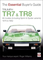 Triumph TR7 & TR8: The Essential Buyer's Guide 1845843169 Book Cover