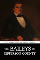The Baileys of Jefferson County: A Founding Family of Middle Florida B0DQTY2CT6 Book Cover