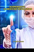 Suspenseful AI Medicine Revolution 5560847461 Book Cover