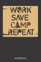 Work Save Camp Repeat: Notebook with 120 lined pages in 6x9 inch format 1708025383 Book Cover
