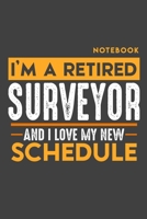 Notebook SURVEYOR: I'm a retired SURVEYOR and I love my new Schedule - 120 blank Pages - 6 x 9 - Retirement Journal 1697322778 Book Cover