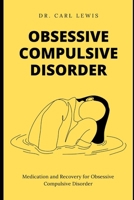 Obsessive Compulsive Disorder: Medication and Recovery for Obsessive Compulsive Disorder B0DRK8K7RG Book Cover