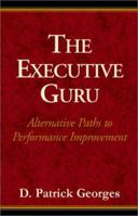 The Executive Guru: Alternative Paths to Performance Improvement 0738801259 Book Cover