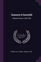 Seawave & Snowfall: Selected Poems, 1960-1982 137826732X Book Cover