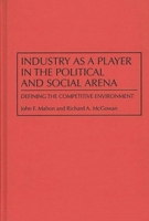 Industry as a Player in the Political and Social Arena: Defining the Competitive Environment 089930978X Book Cover