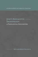 Jude's Apocalyptic Eschatology as Theological Exclusivism 1948048507 Book Cover