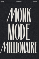 Monk Mode Millionaire: The 90-Day System to Discipline, Wealth & Peak Body B0GYFYD4CV Book Cover