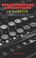 Breakthrough Advertising in Kapseln: Die Geheimnisse der Copywriting-Legende Eugene M. Schwartz B0CV7S9J1G Book Cover
