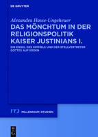 Das Mönchtum in Der Religionspolitik Kaiser Justinians I.: Die Engel Des Himmels Und Der Stellvertreter Gottes Auf Erden 3110409437 Book Cover