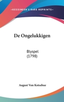 De Ongelukkigen: Blyspel (1798) 1104726351 Book Cover