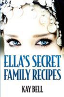 Ella's Secret Family Recipes 0994265131 Book Cover