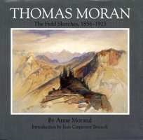 Thomas Moran: The Field Sketches, 1856-1923 (Gilcrease-Oklahoma Series on Western Art and Artists, Vol 4) 080612704X Book Cover