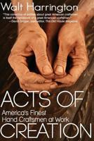 Acts of Creation: America's Finest Hand Craftsmen at Work 0989524167 Book Cover