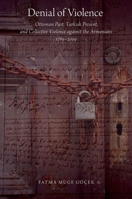 Denial of Violence: Ottoman Past, Turkish Present, and Collective Violence Against the Armenians, 1789-2009 0190624582 Book Cover