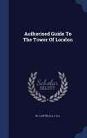 Authorised Guide to the Tower of London 9353290759 Book Cover