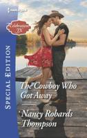 The Cowboy Who Got Away 0373623771 Book Cover
