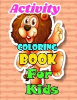 Activity Coloring Book for Kids A beautiful collection: Children Activity Books for Kids Ages 2-4, 4-8, Boys, Girls, Fun Early Learning for ... Sketch B0841ZKSD9 Book Cover