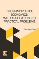 The Principles Of Economics, With Applications To Practical Problems 9361387901 Book Cover