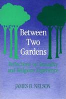 Between Two Gardens: Reflections on Sexuality and Religious Experience 0829806814 Book Cover