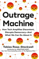 Outrage Machine: How Tech Is Amplifying Discontent, Undermining Democracy, and Pushing Us Towards Chaos 0306923327 Book Cover