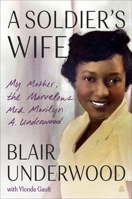 A Soldier's Wife: My Mother, the Marvelous Mrs. Marilyn A. Underwood 0063211882 Book Cover