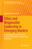 Ethics and Responsible Leadership in Emerging Markets: Examining Business Practices and Societal Accountability in Ghana, Africa, and Beyond (CSR, Sustainability, Ethics & Governance) 3032282365 Book Cover