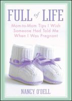 Full of Life: Mom-to-Mom Tips I Wish Someone Had Told Me When I Was Pregnant 1439110255 Book Cover