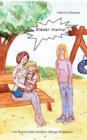 Blöder Mama!: Der humorvolle Familien-Alltags-Wahnsinn 3756212521 Book Cover
