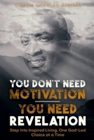 You Don't Need Motivation-You Need Revelation B0FF8YDKPX Book Cover