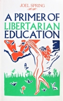 A Primer of Libertarian Education 0919618626 Book Cover