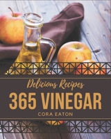 365 Delicious Vinegar Recipes: The Best Vinegar Cookbook on Earth B08PXB96YV Book Cover