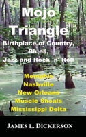 Mojo Triangle: Birthplace of Country, Blues, Jazz and Rock 'n' Roll B0GSY34P1K Book Cover
