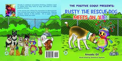 The Positive Coqui Presents: Rusty the Rescue Dog Meets an Alien (The Positive Coqui's Power of Choice) B0G7WMBS4Z Book Cover
