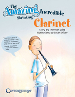 The Amazing Incredible Shrinking Clarinet 1574243764 Book Cover